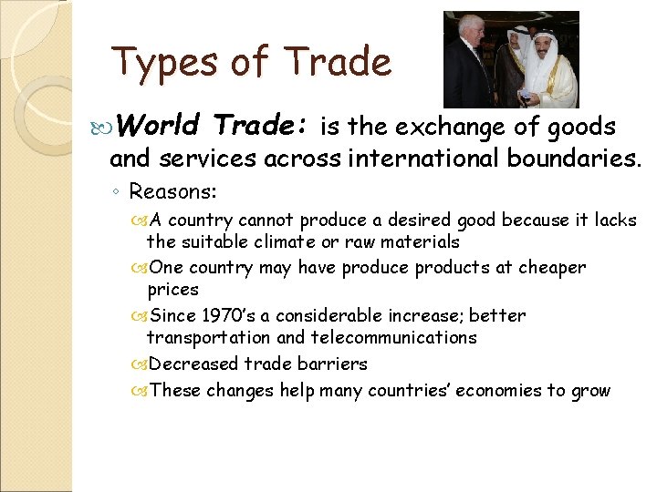 Types of Trade World Trade: is the exchange of goods and services across international