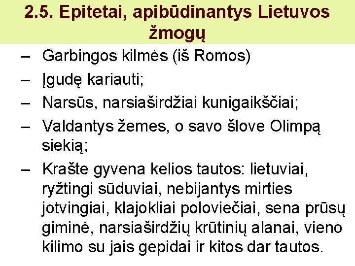 2. 5. Epitetai, apibūdinantys Lietuvos žmogų – – Garbingos kilmės (iš Romos) Įgudę kariauti;