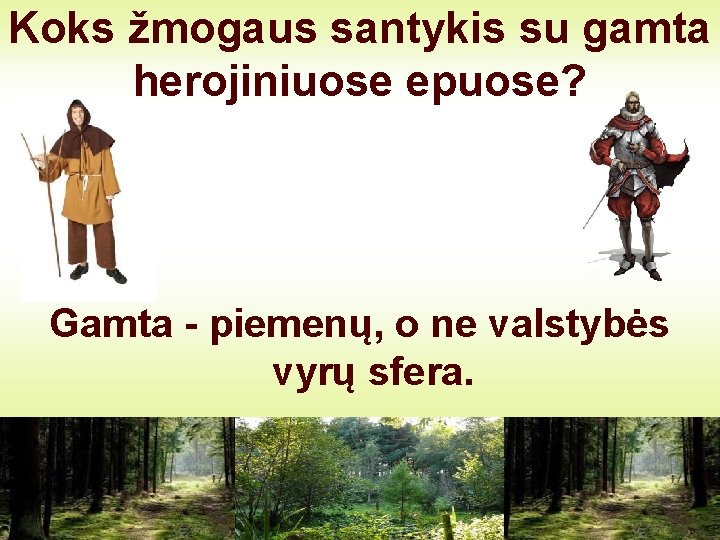 Koks žmogaus santykis su gamta herojiniuose epuose? Gamta - piemenų, o ne valstybės vyrų