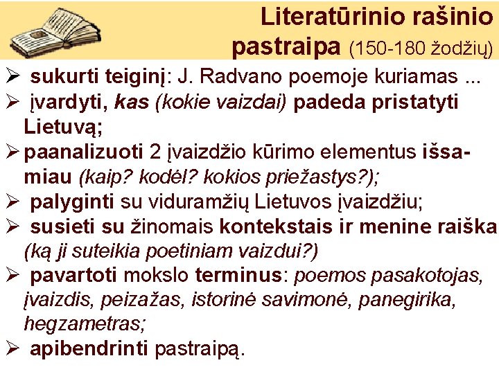 Literatūrinio rašinio pastraipa (150 -180 žodžių) Ø sukurti teiginį: J. Radvano poemoje kuriamas. .