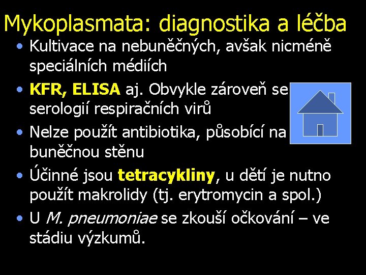 Mykoplasmata: diagnostika a léčba • Kultivace na nebuněčných, avšak nicméně speciálních médiích • KFR,