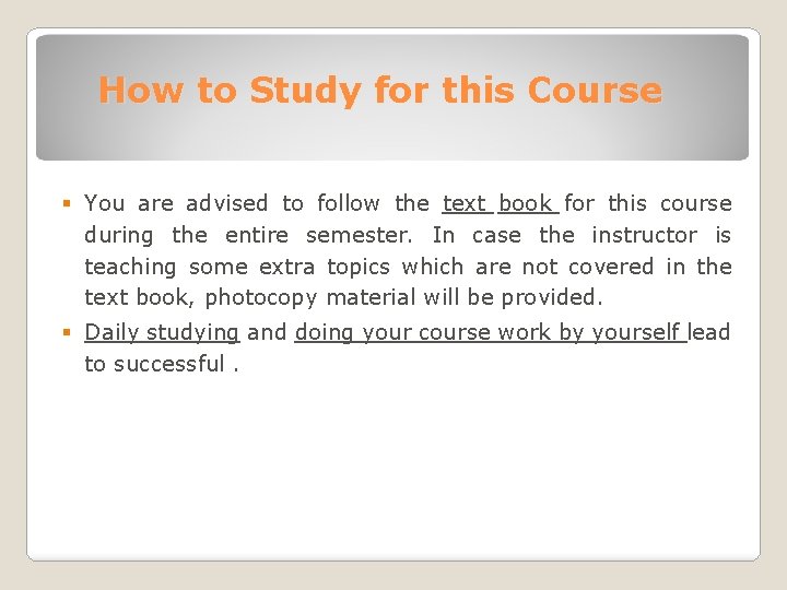 How to Study for this Course § You are advised to follow the text