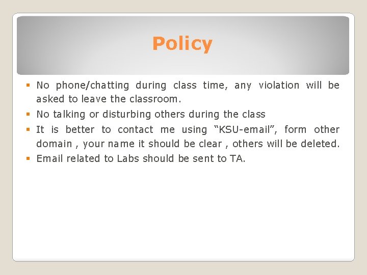 Policy § No phone/chatting during class time, any violation will be asked to leave