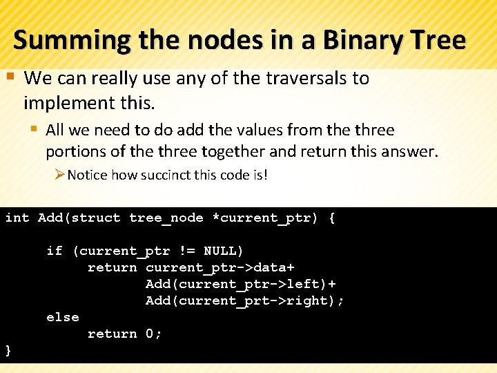 Summing the nodes in a Binary Tree § We can really use any of