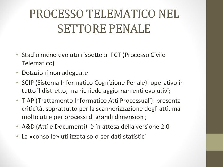 PROCESSO TELEMATICO NEL SETTORE PENALE • Stadio meno evoluto rispetto al PCT (Processo Civile