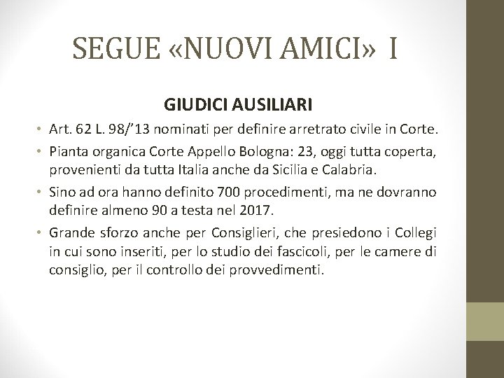 SEGUE «NUOVI AMICI» I GIUDICI AUSILIARI • Art. 62 L. 98/’ 13 nominati per