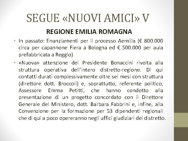 SEGUE «NUOVI AMICI» V REGIONE EMILIA ROMAGNA • In passato: finanziamenti per il processo