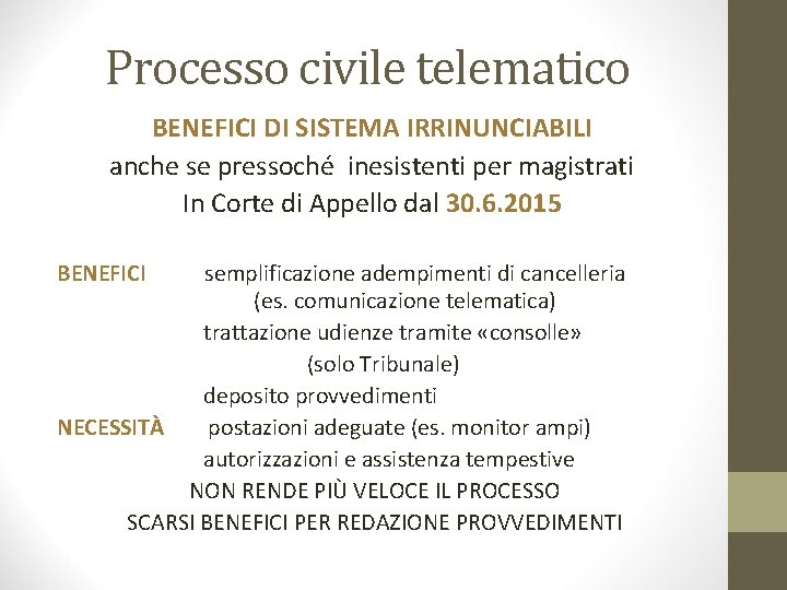 Processo civile telematico BENEFICI DI SISTEMA IRRINUNCIABILI anche se pressoché inesistenti per magistrati In