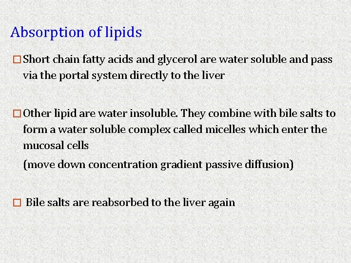 Absorption of lipids �Short chain fatty acids and glycerol are water soluble and pass