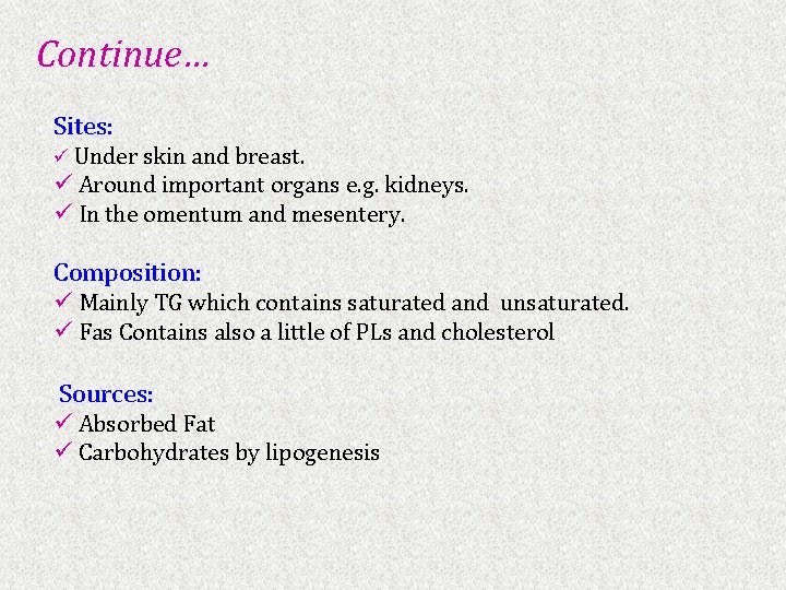 Continue… Sites: ü Under skin and breast. ü Around important organs e. g. kidneys.