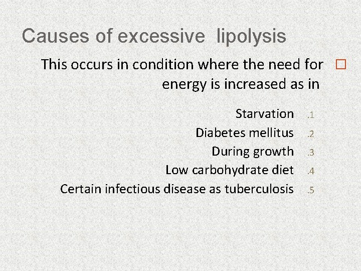 Causes of excessive lipolysis This occurs in condition where the need for � energy