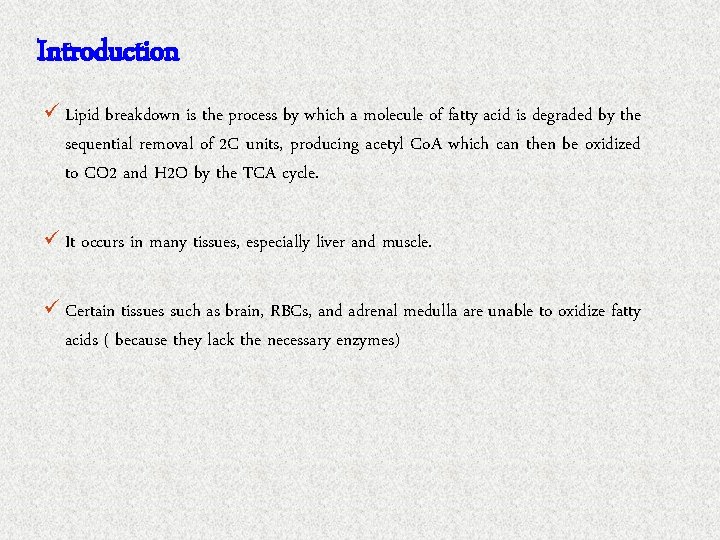 Introduction ü Lipid breakdown is the process by which a molecule of fatty acid