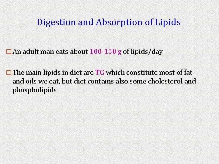 Digestion and Absorption of Lipids �An adult man eats about 100 -150 g of