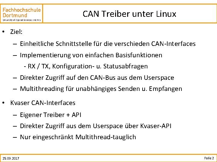 CAN Treiber unter Linux • Ziel: – Einheitliche Schnittstelle für die verschieden CAN-Interfaces –