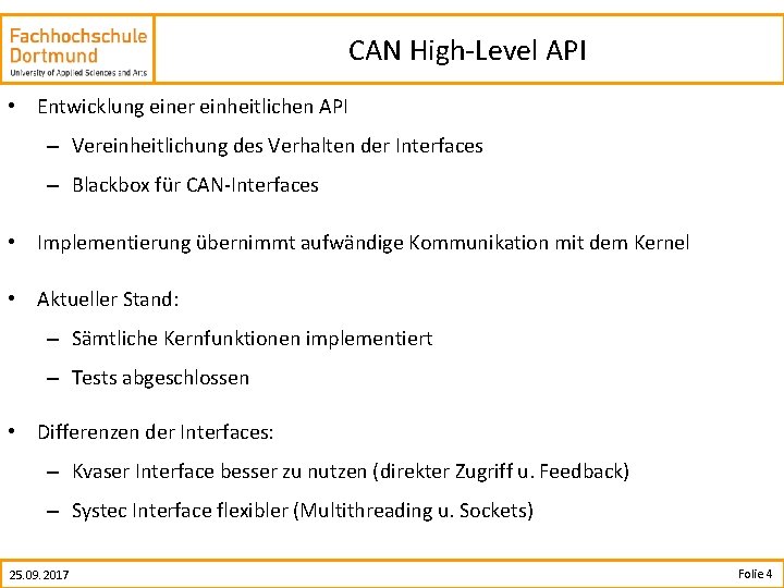 CAN High-Level API • Entwicklung einer einheitlichen API – Vereinheitlichung des Verhalten der Interfaces