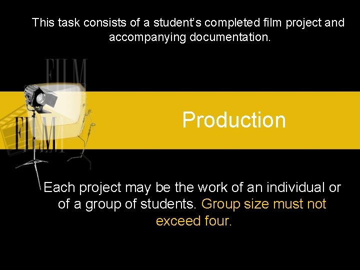 This task consists of a student’s completed film project and accompanying documentation. Production Each This task consists of a student’s completed film project and accompanying documentation. Production Each
