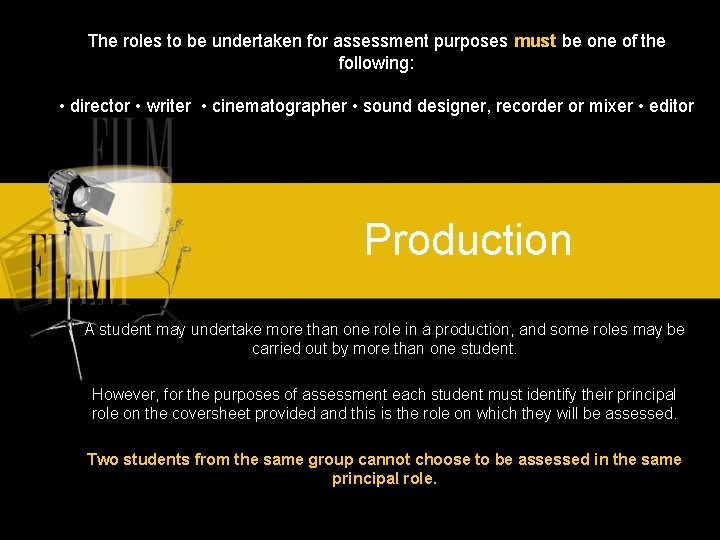 The roles to be undertaken for assessment purposes must be one of the following: The roles to be undertaken for assessment purposes must be one of the following: