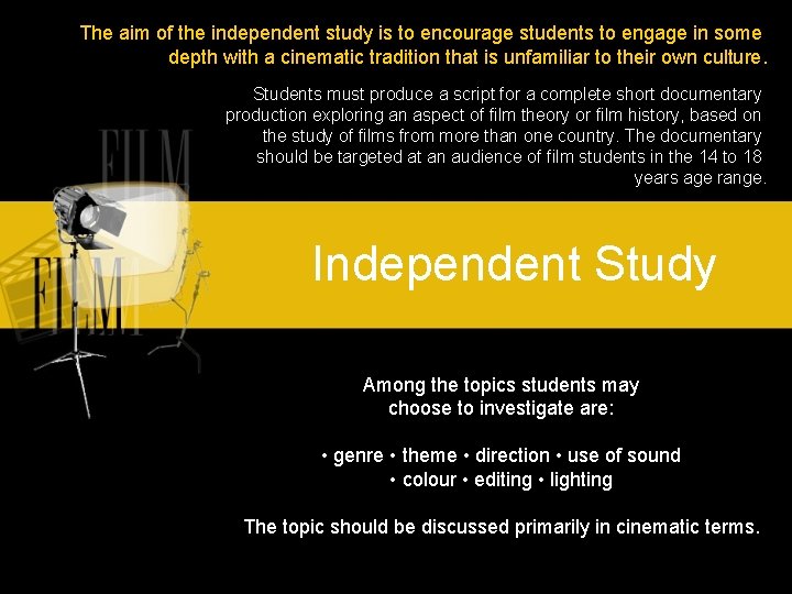The aim of the independent study is to encourage students to engage in some The aim of the independent study is to encourage students to engage in some