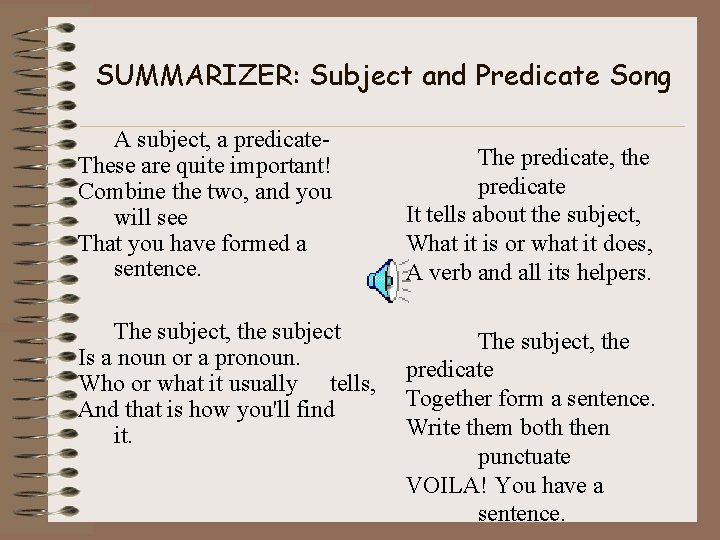SUMMARIZER: Subject and Predicate Song A subject, a predicate. These are quite important! Combine