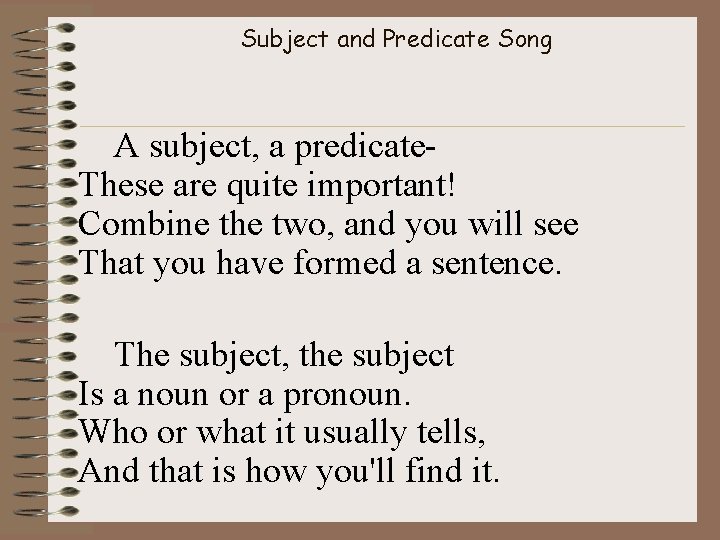 Subject and Predicate Song A subject, a predicate. These are quite important! Combine the