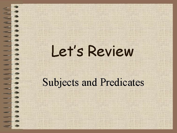 Let’s Review Subjects and Predicates 