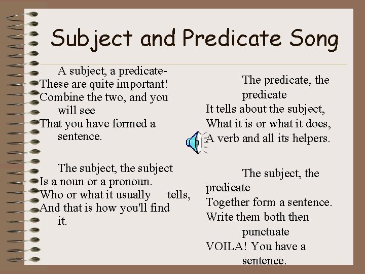 Subject and Predicate Song A subject, a predicate. These are quite important! Combine the