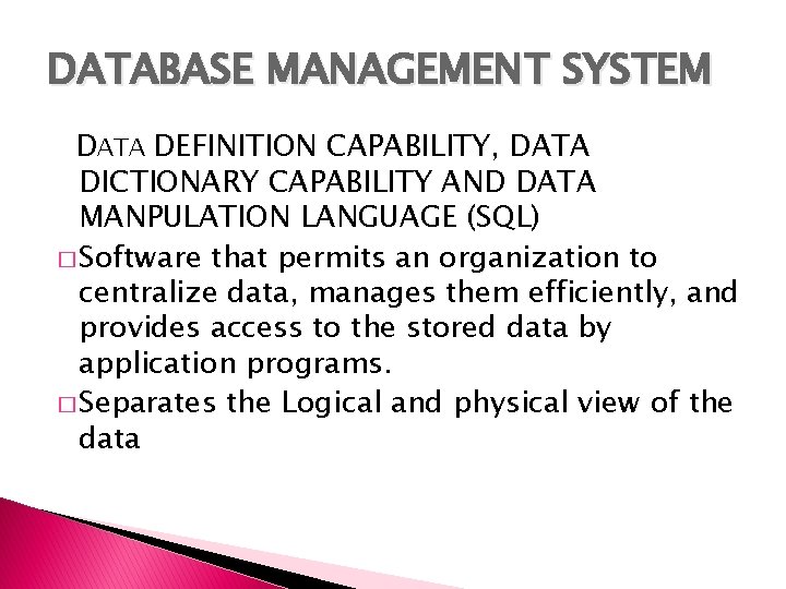 DATABASE MANAGEMENT SYSTEM DATA DEFINITION CAPABILITY, DATA DICTIONARY CAPABILITY AND DATA MANPULATION LANGUAGE (SQL)