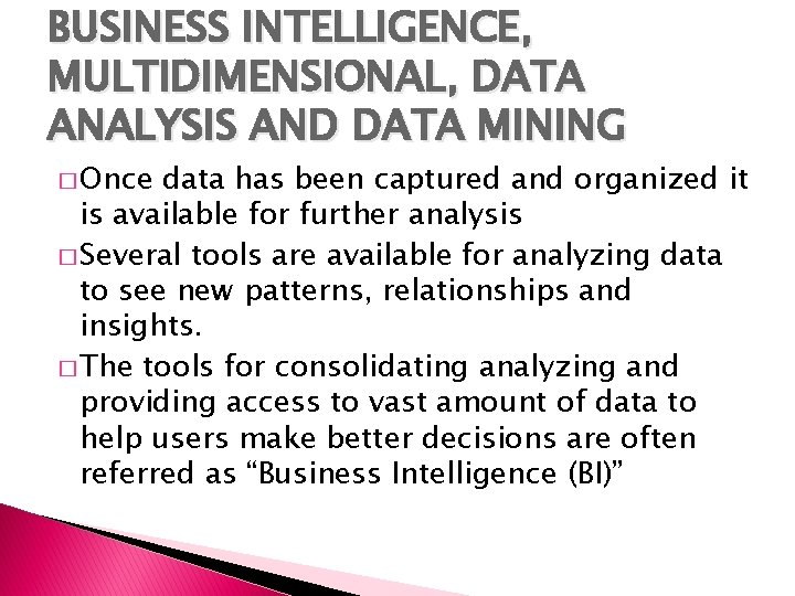 BUSINESS INTELLIGENCE, MULTIDIMENSIONAL, DATA ANALYSIS AND DATA MINING � Once data has been captured