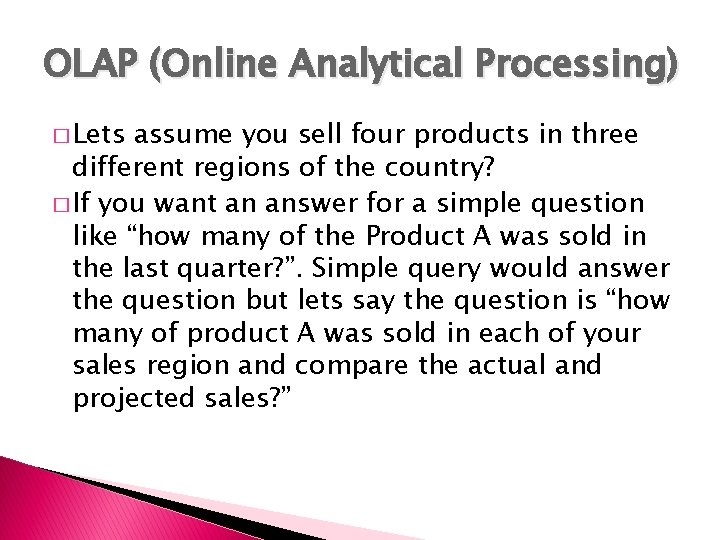 OLAP (Online Analytical Processing) � Lets assume you sell four products in three different