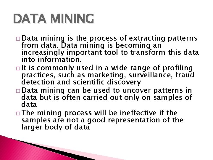 DATA MINING � Data mining is the process of extracting patterns from data. Data