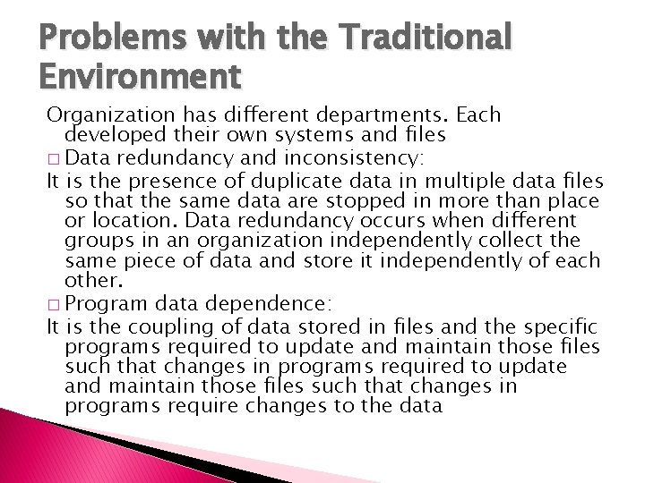 Problems with the Traditional Environment Organization has different departments. Each developed their own systems