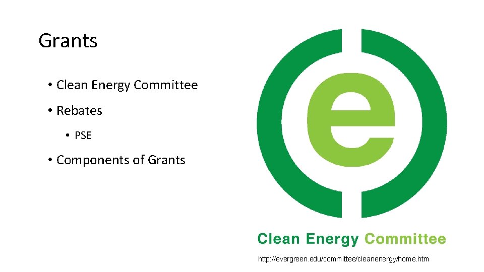 Grants • Clean Energy Committee • Rebates • PSE • Components of Grants http: