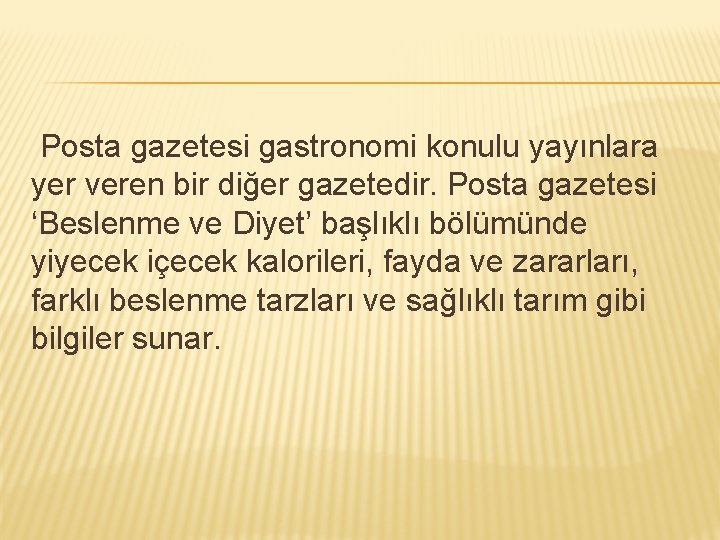 Posta gazetesi gastronomi konulu yayınlara yer veren bir diğer gazetedir. Posta gazetesi ‘Beslenme ve