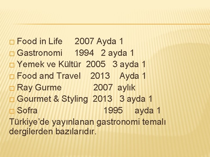 � Food in Life 2007 Ayda 1 � Gastronomi 1994 2 ayda 1 �