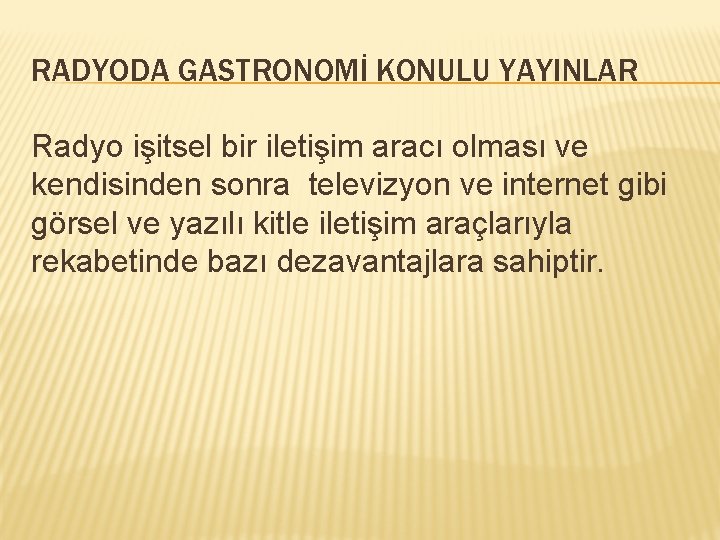 RADYODA GASTRONOMİ KONULU YAYINLAR Radyo işitsel bir iletişim aracı olması ve kendisinden sonra televizyon