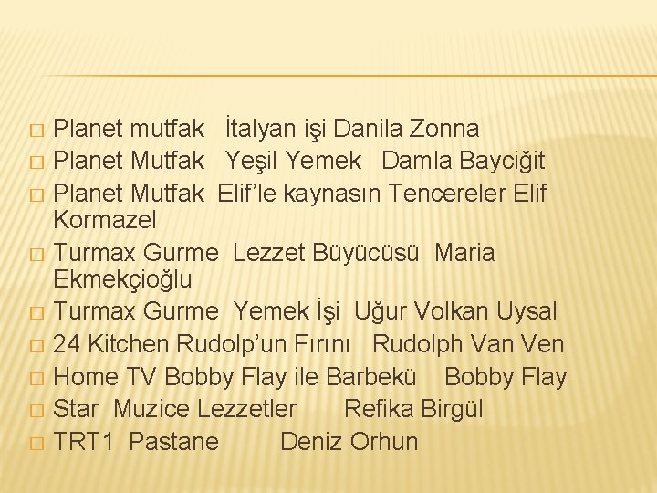 Planet mutfak İtalyan işi Danila Zonna � Planet Mutfak Yeşil Yemek Damla Bayciğit �
