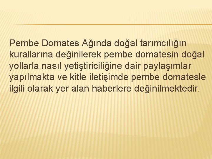Pembe Domates Ağında doğal tarımcılığın kurallarına değinilerek pembe domatesin doğal yollarla nasıl yetiştiriciliğine dair