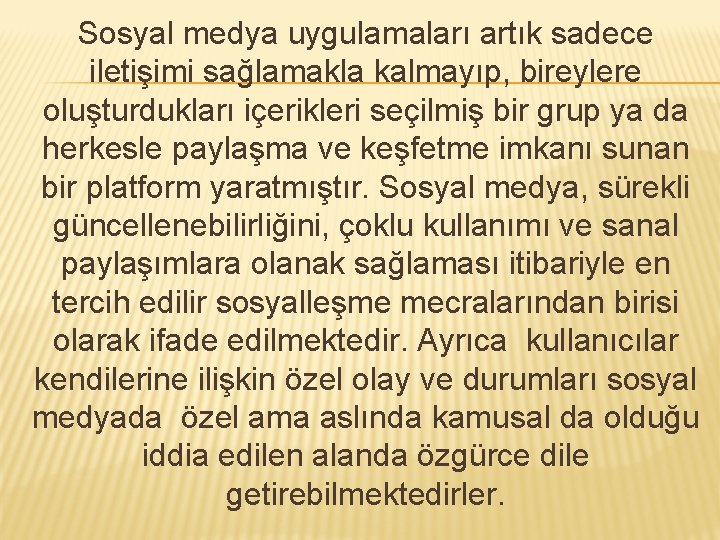 Sosyal medya uygulamaları artık sadece iletişimi sağlamakla kalmayıp, bireylere oluşturdukları içerikleri seçilmiş bir grup