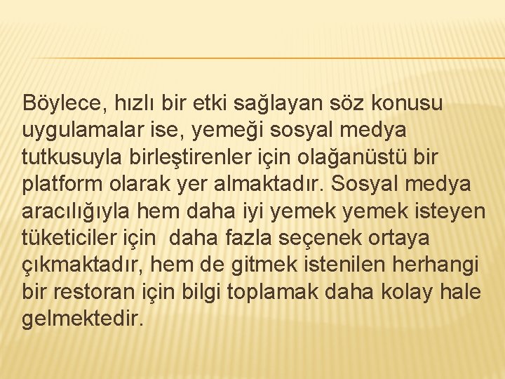 Böylece, hızlı bir etki sağlayan söz konusu uygulamalar ise, yemeği sosyal medya tutkusuyla birleştirenler