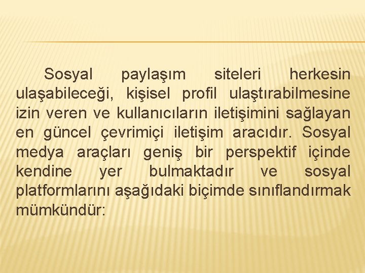 Sosyal paylaşım siteleri herkesin ulaşabileceği, kişisel profil ulaştırabilmesine izin veren ve kullanıcıların iletişimini sağlayan