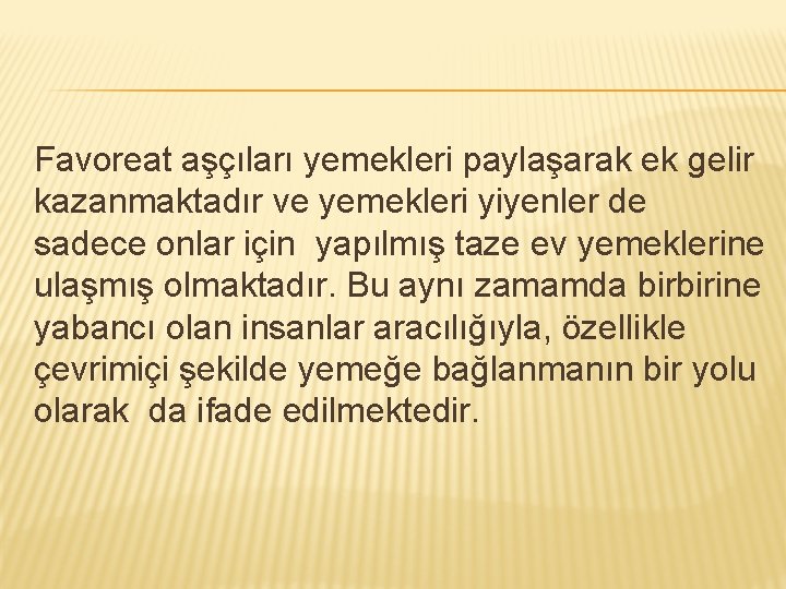 Favoreat aşçıları yemekleri paylaşarak ek gelir kazanmaktadır ve yemekleri yiyenler de sadece onlar için