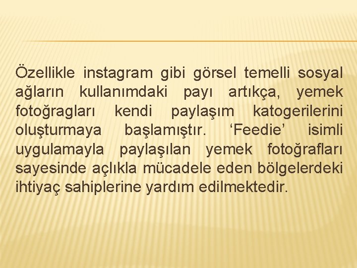 Özellikle instagram gibi görsel temelli sosyal ağların kullanımdaki payı artıkça, yemek fotoğragları kendi paylaşım