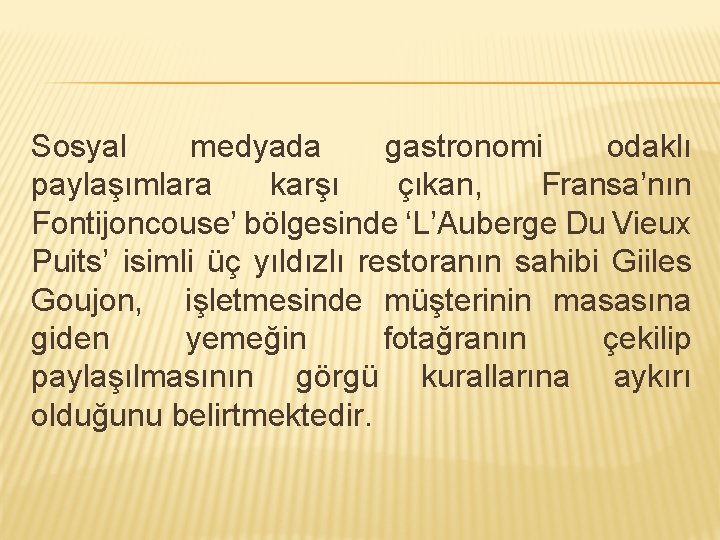 Sosyal medyada gastronomi odaklı paylaşımlara karşı çıkan, Fransa’nın Fontijoncouse’ bölgesinde ‘L’Auberge Du Vieux Puits’