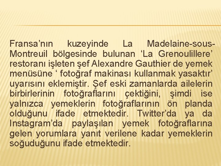 Fransa’nın kuzeyinde La Madelaine-sous. Montreuil bölgesinde bulunan ‘La Grenoulillere’ restoranı işleten şef Alexandre Gauthier