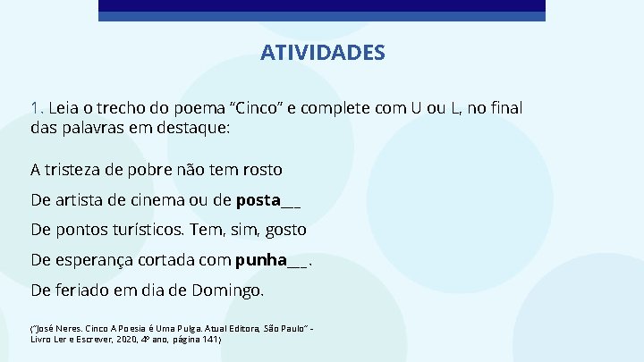 ATIVIDADES 1. Leia o trecho do poema “Cinco” e complete com U ou L,