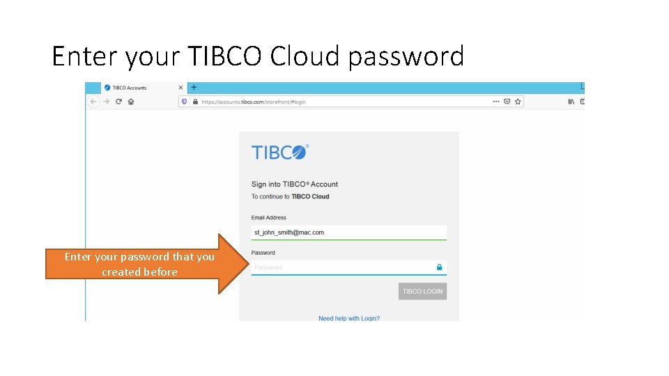 Enter your TIBCO Cloud password Enter your password that you created before 