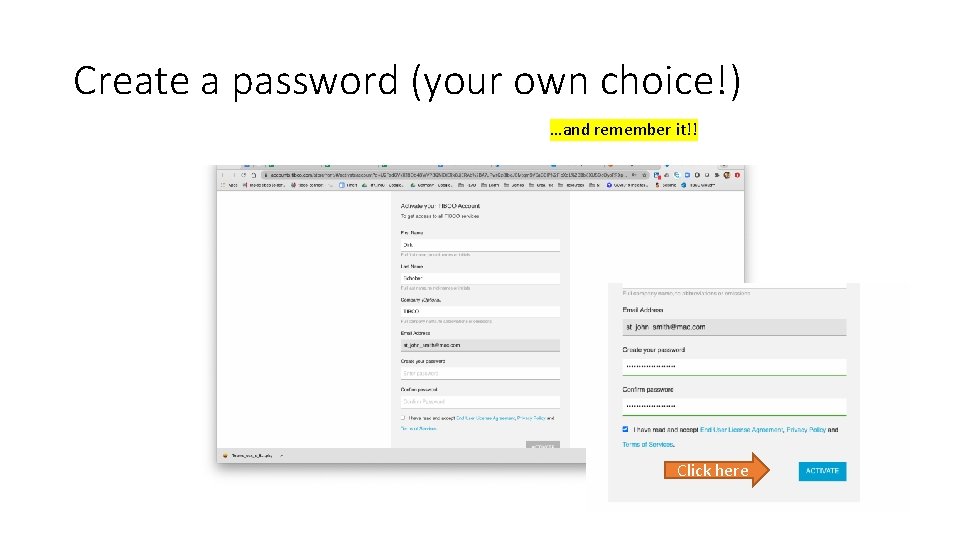 Create a password (your own choice!) …and remember it!! Click here 