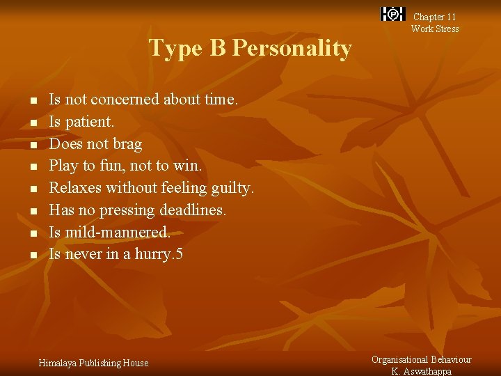 Type B Personality n n n n Chapter 11 Work Stress Is not concerned