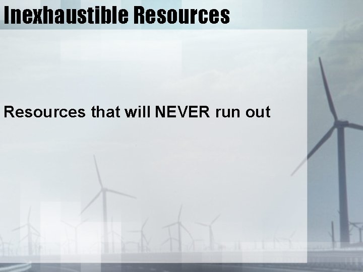 Inexhaustible Resources that will NEVER run out 