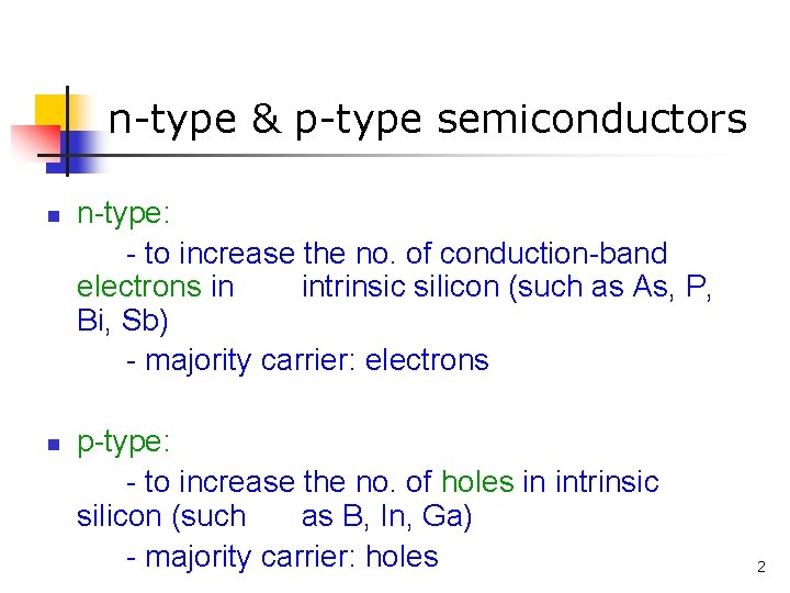 n-type & p-type semiconductors n n n-type: - to increase the no. of conduction-band n-type & p-type semiconductors n n n-type: - to increase the no. of conduction-band